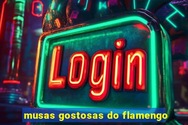 musas gostosas do flamengo